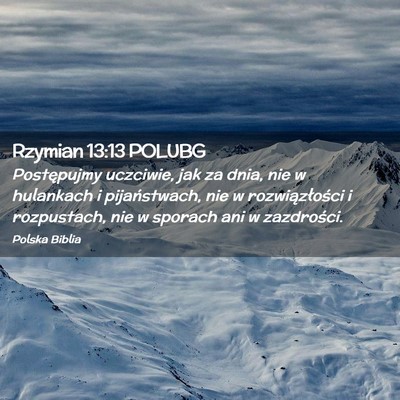 Picture 02 - Rzymian 13:13 POLUBG - Postępujmy uczciwie, jak za dnia, nie w - Bible Verse Picture