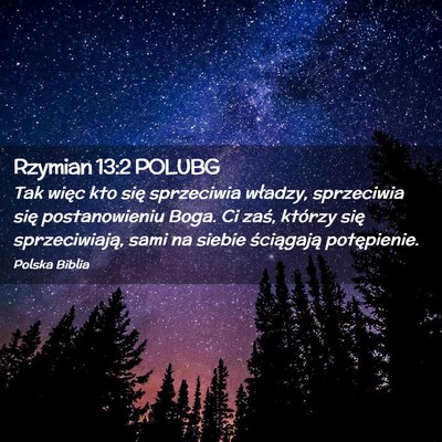 Picture 02 - Rzymian 13:2 POLUBG - Tak więc kto się sprzeciwia władzy, sprzeciwia - Bible Verse Picture