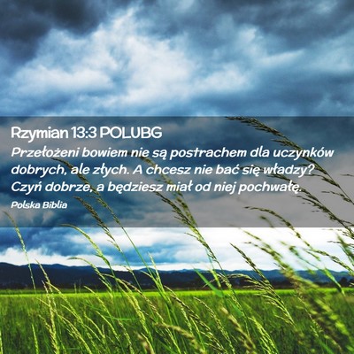 Picture 02 - Rzymian 13:3 POLUBG - Przełożeni bowiem nie są postrachem dla - Bible Verse Picture