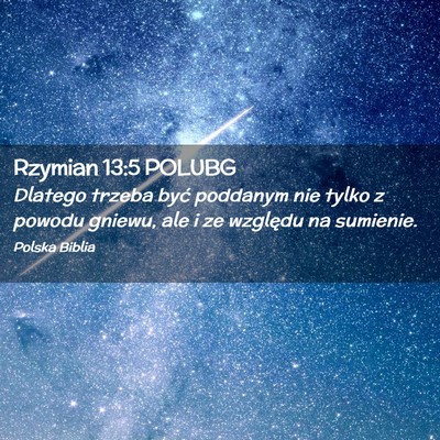 Picture 02 - Rzymian 13:5 POLUBG - Dlatego trzeba być poddanym nie tylko z powodu - Bible Verse Picture