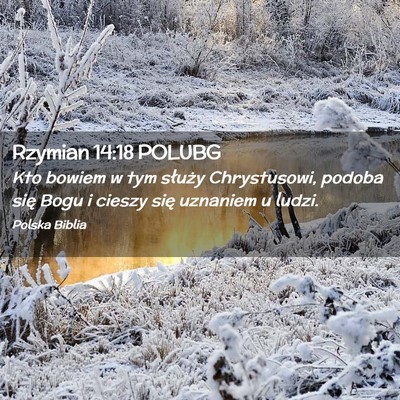 Picture 02 - Rzymian 14:18 POLUBG - Kto bowiem w tym służy Chrystusowi, podoba się - Bible Verse Picture
