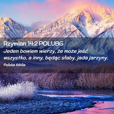 Picture 02 - Rzymian 14:2 POLUBG - Jeden bowiem wierzy, że może jeść wszystko, a - Bible Verse Picture