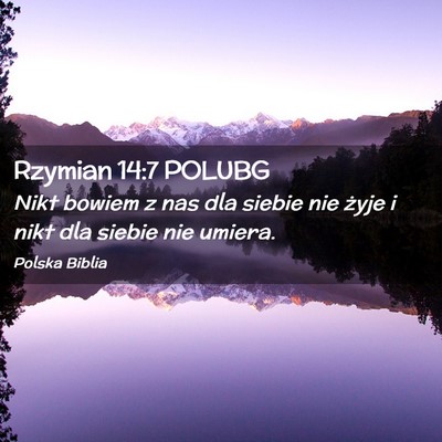 Picture 02 - Rzymian 14:7 POLUBG - Nikt bowiem z nas dla siebie nie żyje i nikt dla - Bible Verse Picture