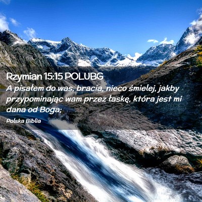 Picture 02 - Rzymian 15:15 POLUBG - A pisałem do was, bracia, nieco śmielej, jakby - Bible Verse Picture