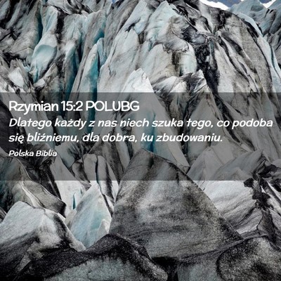 Picture 02 - Rzymian 15:2 POLUBG - Dlatego każdy z nas niech szuka tego, co podoba - Bible Verse Picture