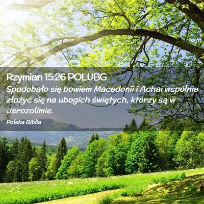 Picture 02 - Rzymian 15:26 POLUBG - Spodobało się bowiem Macedonii i Achai - Bible Verse Picture