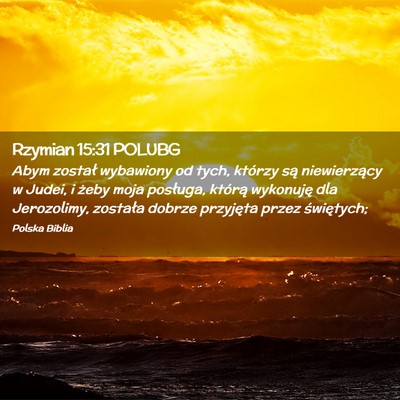 Picture 02 - Rzymian 15:31 POLUBG - Abym został wybawiony od tych, którzy są - Bible Verse Picture