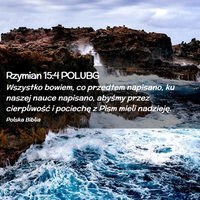 Picture 02 - Rzymian 15:4 POLUBG - Wszystko bowiem, co przedtem napisano, ku naszej - Bible Verse Picture