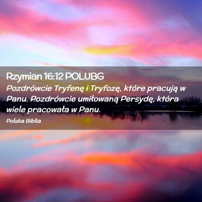 Picture 02 - Rzymian 16:12 POLUBG - Pozdrówcie Tryfenę i Tryfozę, które pracują - Bible Verse Picture