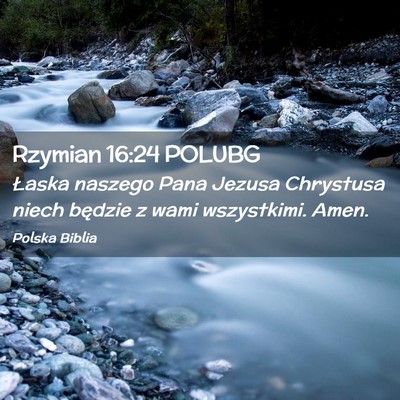 Picture 02 - Rzymian 16:24 POLUBG - Łaska naszego Pana Jezusa Chrystusa niech - Bible Verse Picture