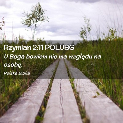 Picture 02 - Rzymian 2:11 POLUBG - U Boga bowiem nie ma względu na - Bible Verse Picture