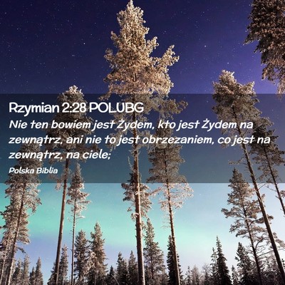 Picture 02 - Rzymian 2:28 POLUBG - Nie ten bowiem jest Żydem, kto jest Żydem na - Bible Verse Picture