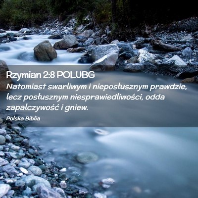 Picture 02 - Rzymian 2:8 POLUBG - Natomiast swarliwym i nieposłusznym prawdzie, - Bible Verse Picture