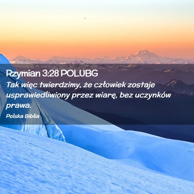 Picture 02 - Rzymian 3:28 POLUBG - Tak więc twierdzimy, że człowiek zostaje - Bible Verse Picture