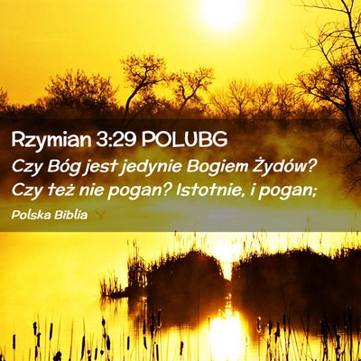 Picture 02 - Rzymian 3:29 POLUBG - Czy Bóg jest jedynie Bogiem Żydów? Czy też - Bible Verse Picture