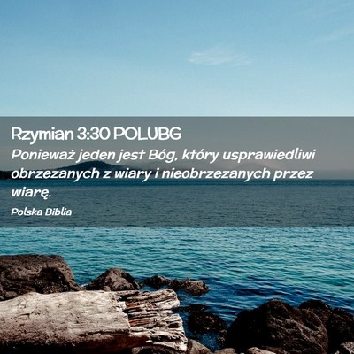 Picture 02 - Rzymian 3:30 POLUBG - Ponieważ jeden jest Bóg, który usprawiedliwi - Bible Verse Picture