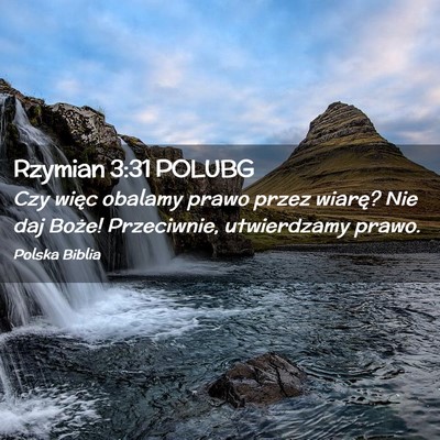 Picture 02 - Rzymian 3:31 POLUBG - Czy więc obalamy prawo przez wiarę? Nie daj - Bible Verse Picture
