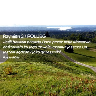 Picture 02 - Rzymian 3:7 POLUBG - Jeśli bowiem prawda Boża przez moje kłamstwo - Bible Verse Picture