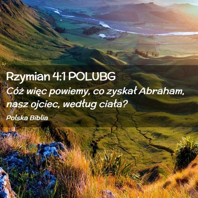 Picture 02 - Rzymian 4:1 POLUBG - Cóż więc powiemy, co zyskał Abraham, nasz - Bible Verse Picture