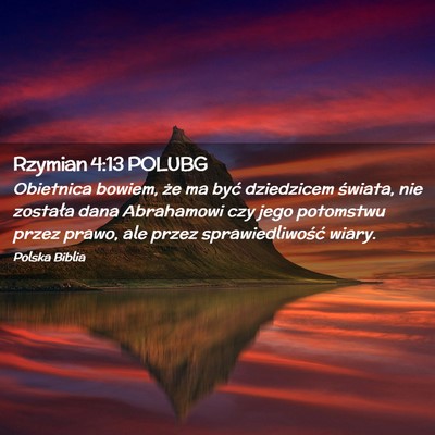 Picture 02 - Rzymian 4:13 POLUBG - Obietnica bowiem, że ma być dziedzicem świata, - Bible Verse Picture