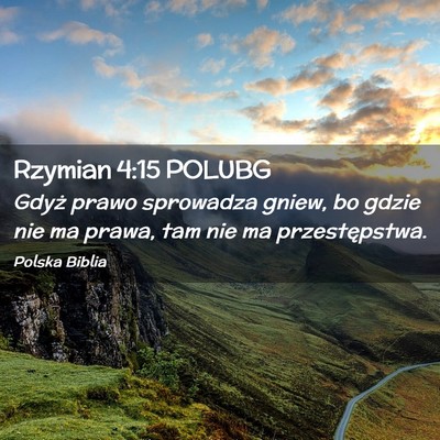 Picture 02 - Rzymian 4:15 POLUBG - Gdyż prawo sprowadza gniew, bo gdzie nie ma - Bible Verse Picture
