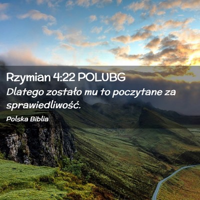 Picture 02 - Rzymian 4:22 POLUBG - Dlatego zostało mu to poczytane za - Bible Verse Picture
