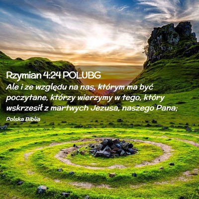 Picture 02 - Rzymian 4:24 POLUBG - Ale i ze względu na nas, którym ma być - Bible Verse Picture