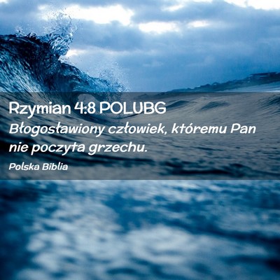 Picture 02 - Rzymian 4:8 POLUBG - Błogosławiony człowiek, któremu Pan nie - Bible Verse Picture