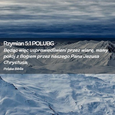 Picture 02 - Rzymian 5:1 POLUBG - Będąc więc usprawiedliwieni przez wiarę, mamy - Bible Verse Picture