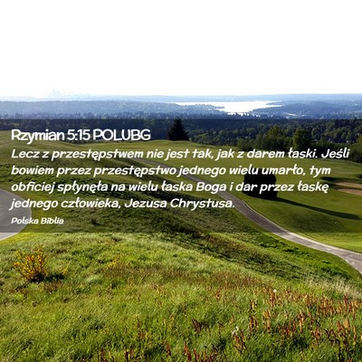Picture 02 - Rzymian 5:15 POLUBG - Lecz z przestępstwem nie jest tak, jak z darem - Bible Verse Picture