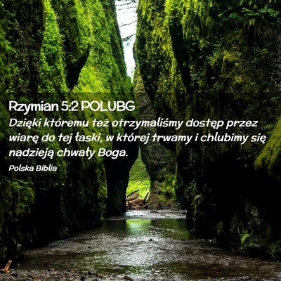 Picture 02 - Rzymian 5:2 POLUBG - Dzięki któremu też otrzymaliśmy dostęp przez - Bible Verse Picture