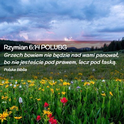 Picture 02 - Rzymian 6:14 POLUBG - Grzech bowiem nie będzie nad wami panował, bo - Bible Verse Picture