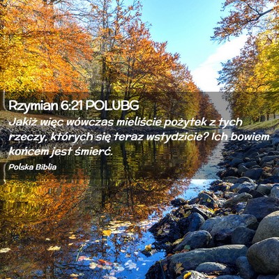 Picture 02 - Rzymian 6:21 POLUBG - Jakiż więc wówczas mieliście pożytek z tych - Bible Verse Picture