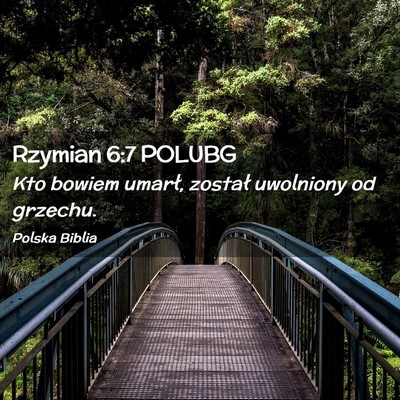 Picture 02 - Rzymian 6:7 POLUBG - Kto bowiem umarł, został uwolniony od - Bible Verse Picture