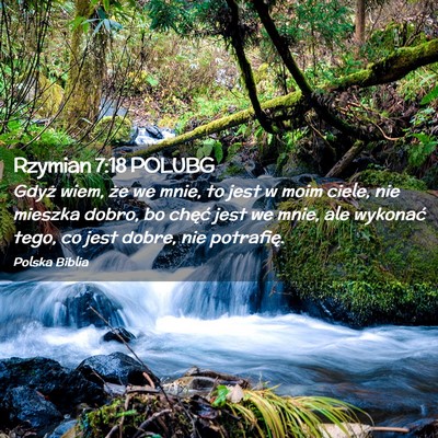 Picture 02 - Rzymian 7:18 POLUBG - Gdyż wiem, że we mnie, to jest w moim ciele, - Bible Verse Picture