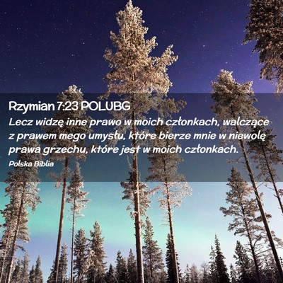 Picture 02 - Rzymian 7:23 POLUBG - Lecz widzę inne prawo w moich członkach, - Bible Verse Picture