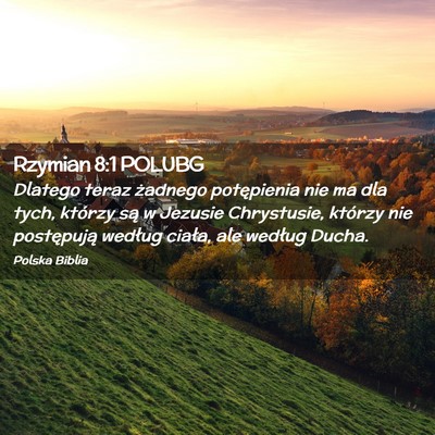 Picture 02 - Rzymian 8:1 POLUBG - Dlatego teraz żadnego potępienia nie ma dla - Bible Verse Picture