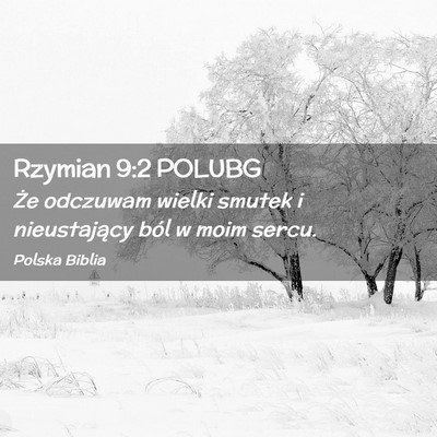 Picture 02 - Rzymian 9:2 POLUBG - Że odczuwam wielki smutek i nieustający ból w - Bible Verse Picture