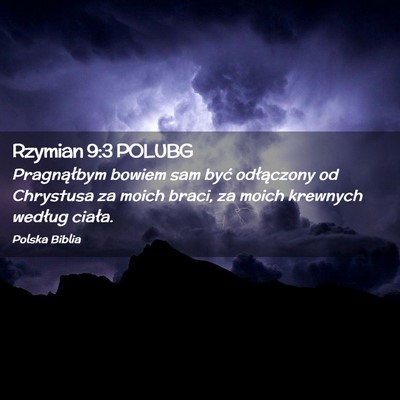 Picture 02 - Rzymian 9:3 POLUBG - Pragnąłbym bowiem sam być odłączony od - Bible Verse Picture