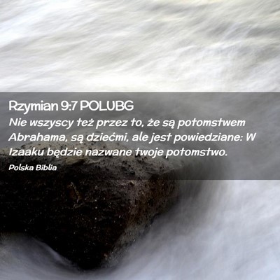Picture 02 - Rzymian 9:7 POLUBG - Nie wszyscy też przez to, że są potomstwem - Bible Verse Picture