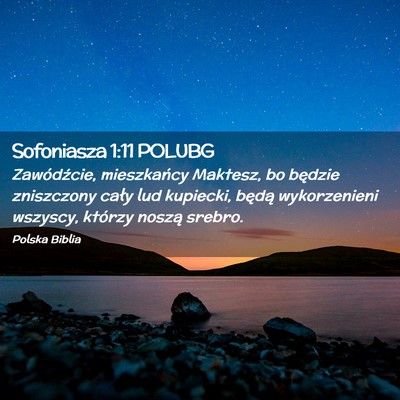 Picture 02 - Sofoniasza 1:11 POLUBG - Zawódźcie, mieszkańcy Maktesz, bo będzie - Bible Verse Picture