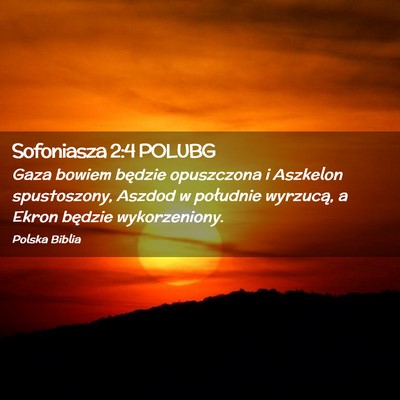 Picture 02 - Sofoniasza 2:4 POLUBG - Gaza bowiem będzie opuszczona i Aszkelon - Bible Verse Picture