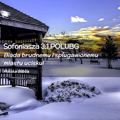 Picture 02 - Sofoniasza 3:1 POLUBG - Biada brudnemu i splugawionemu miastu - Bible Verse Picture