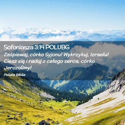 Picture 02 - Sofoniasza 3:14 POLUBG - Zaśpiewaj, córko Syjonu! Wykrzykuj, Izraelu! - Bible Verse Picture