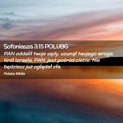 Picture 02 - Sofoniasza 3:15 POLUBG - PAN oddalił twoje sądy, usunął twojego wroga. - Bible Verse Picture