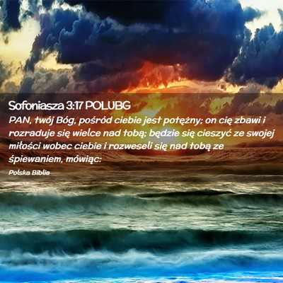Picture 02 - Sofoniasza 3:17 POLUBG - PAN, twój Bóg, pośród ciebie jest potężny; - Bible Verse Picture