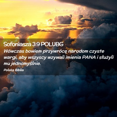 Picture 02 - Sofoniasza 3:9 POLUBG - Wówczas bowiem przywrócę narodom czyste wargi, - Bible Verse Picture