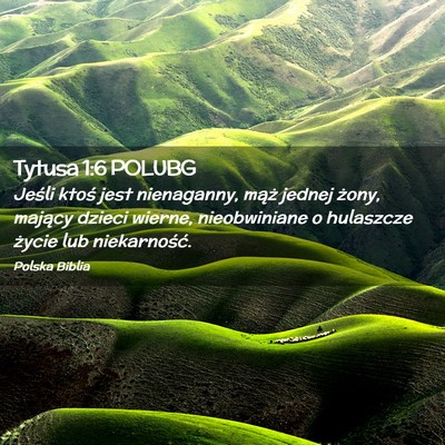 Picture 02 - Tytusa 1:6 POLUBG - Jeśli ktoś jest nienaganny, mąż jednej żony, - Bible Verse Picture