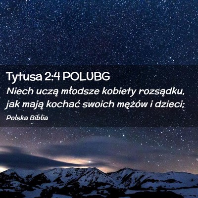 Picture 02 - Tytusa 2:4 POLUBG - Niech uczą młodsze kobiety rozsądku, jak mają - Bible Verse Picture