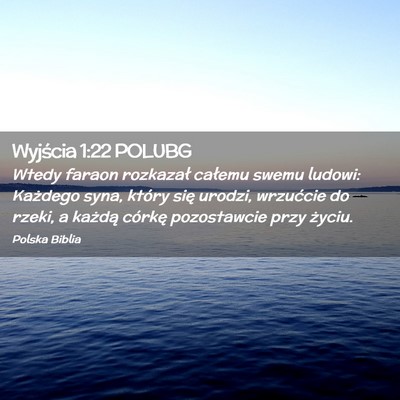 Picture 02 - Wyjścia 1:22 POLUBG - Wtedy faraon rozkazał całemu swemu ludowi: - Bible Verse Picture